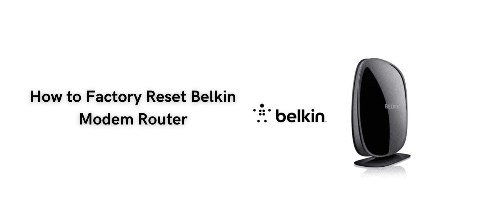 Factory Reset Belkin Modem Router