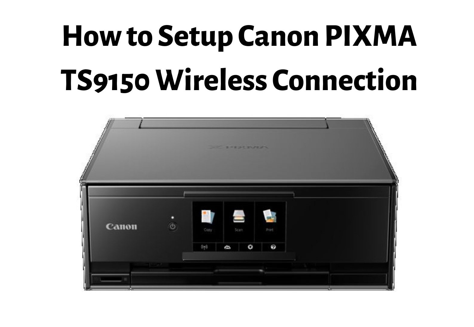 Harden Injection Headless How to Setup Canon PIXMA TS9150 Wireless Connection
