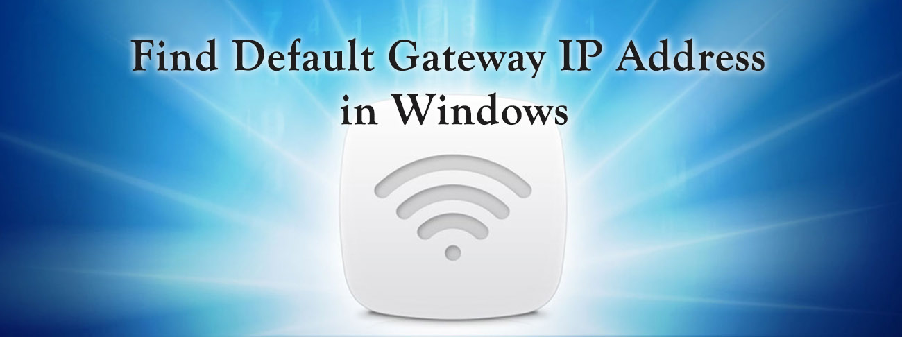 How To Find Your Default Gateway IP Address in Windows