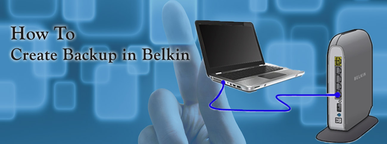 How to back up settings on a Belkin router