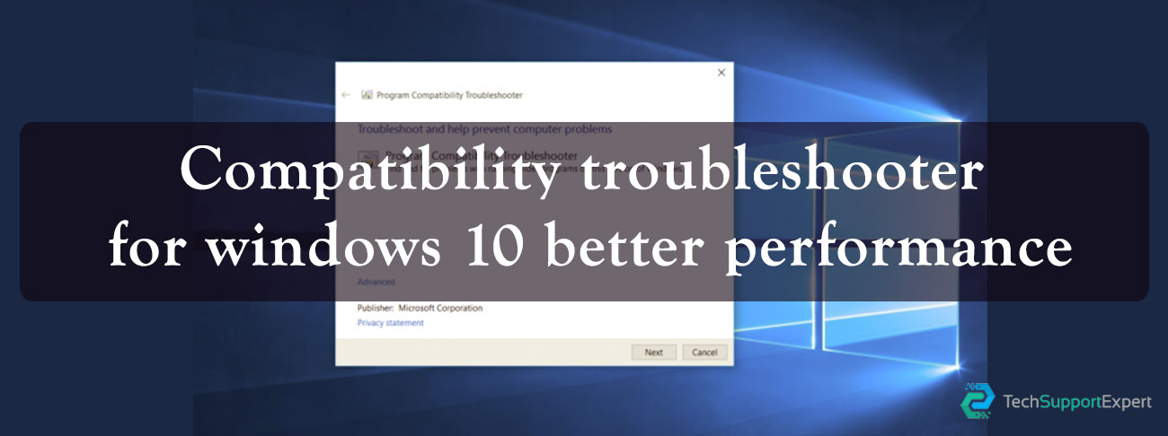 Compatibility troubleshooter  for windows 10 better performance