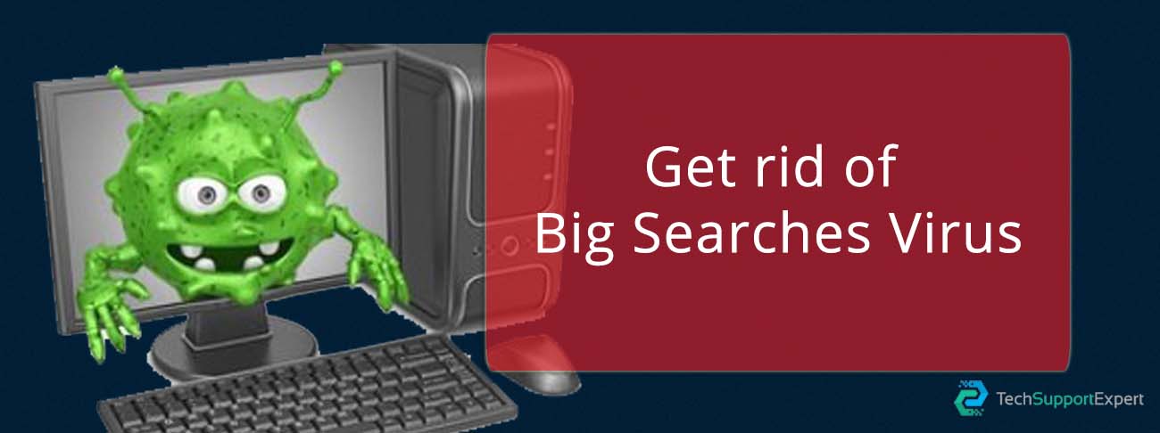 Get rid of Big Searches Virus