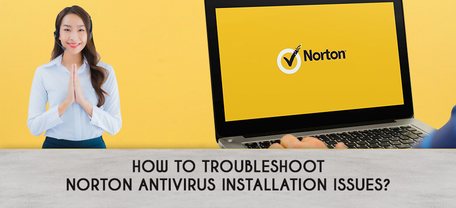 Simple Guide on How to Troubleshoot Norton Antivirus Installation Issue