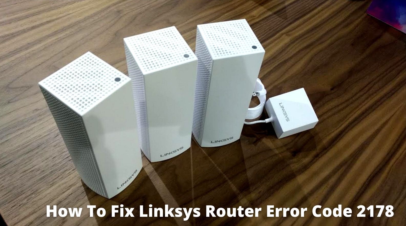 How To Fix Linksys Router Error Code 2178
