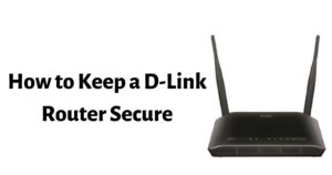 How to Keep a D-Link Router Secure
