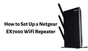 How to Set Up a Netgear EX7000 WiFi Repeater