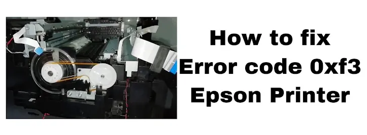 how to fix Epson error code 0xf3