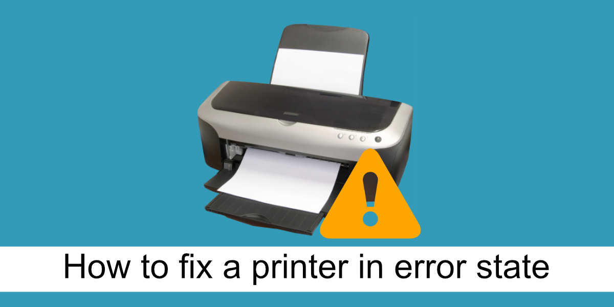 How to Fix Printer in Error State on Windows 10
